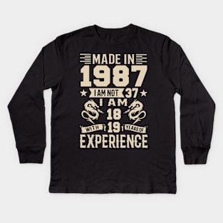 Made In 1987 I Am Not 37 I Am 18 With 19 Years Of Experience Kids Long Sleeve T-Shirt